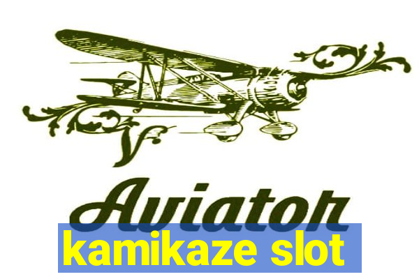 kamikaze slot