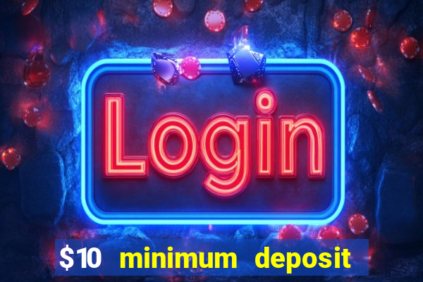 $10 minimum deposit casino nz 2022