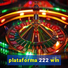 plataforma 222 win