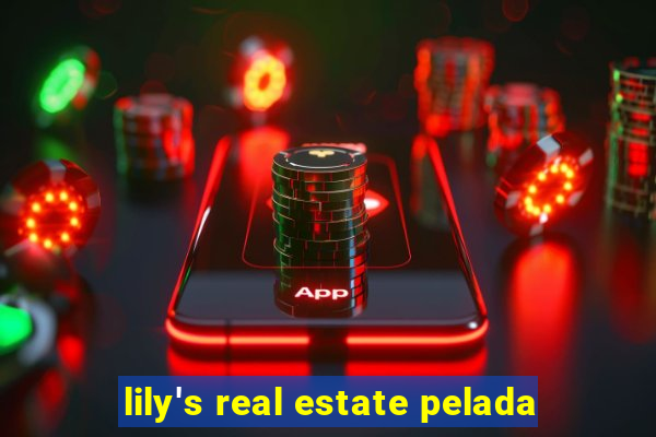 lily's real estate pelada