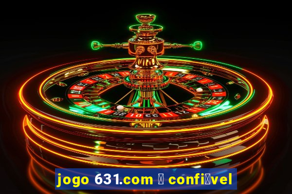 jogo 631.com 茅 confi谩vel