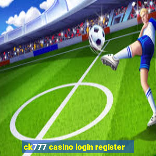 ck777 casino login register