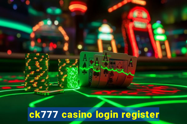 ck777 casino login register