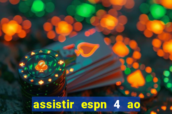 assistir espn 4 ao vivo gr谩tis