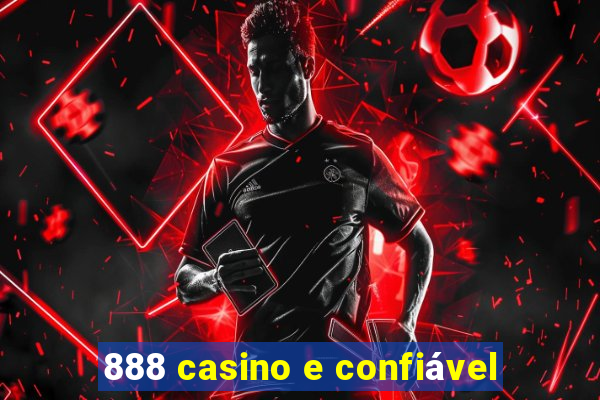 888 casino e confiável