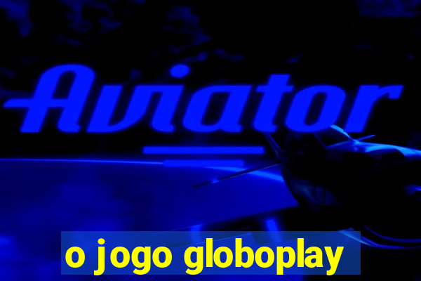 o jogo globoplay