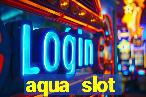 aqua slot porcentagem de jogos