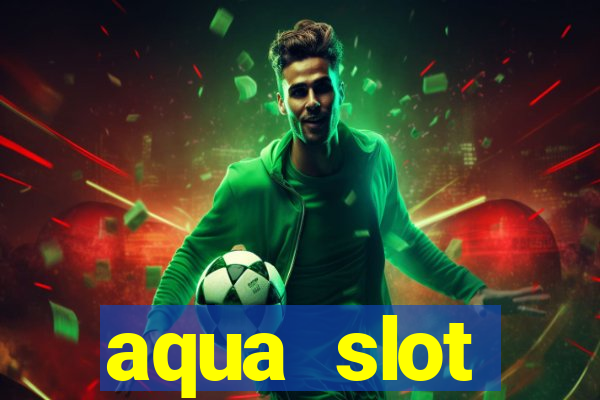 aqua slot porcentagem de jogos