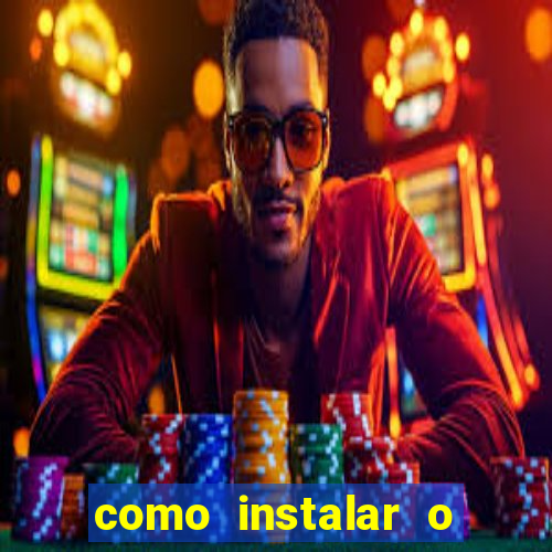 como instalar o jogo do tigrinho