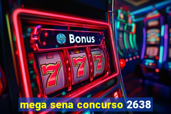 mega sena concurso 2638