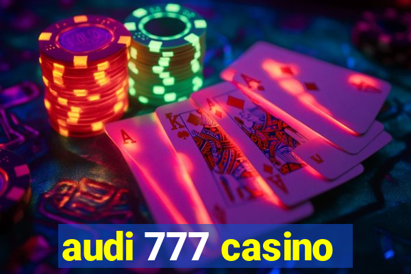 audi 777 casino