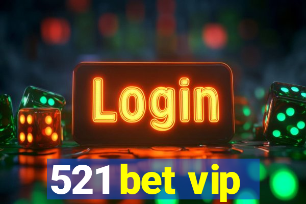 521 bet vip