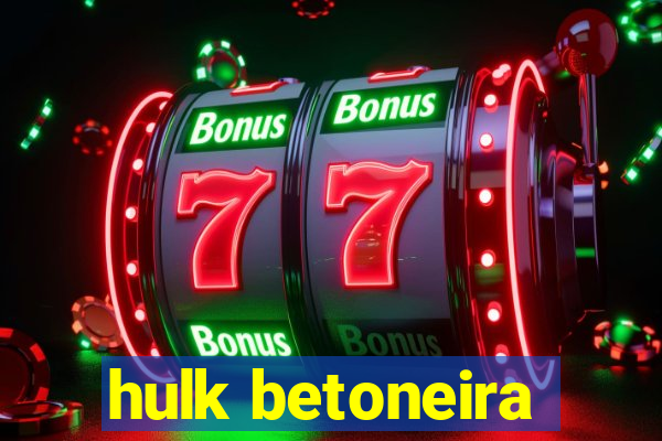 hulk betoneira