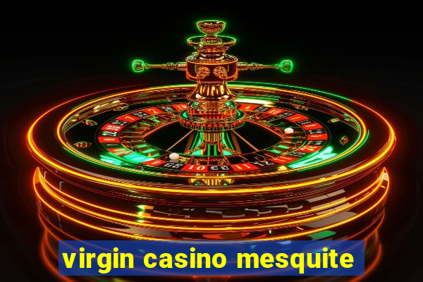 virgin casino mesquite