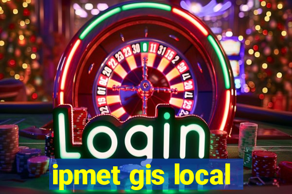 ipmet gis local