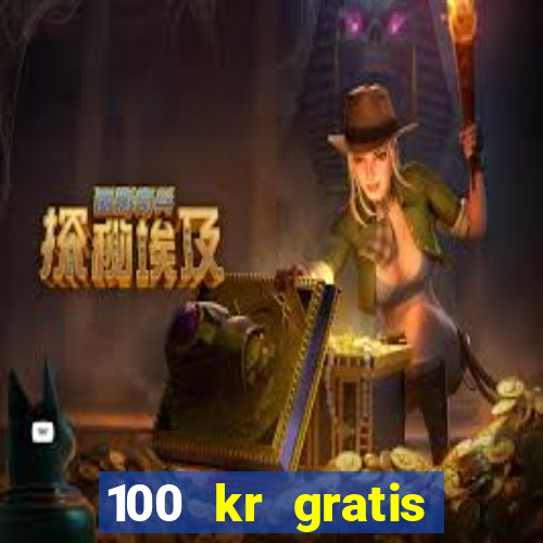 100 kr gratis casino 2018