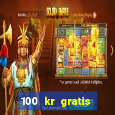 100 kr gratis casino 2018