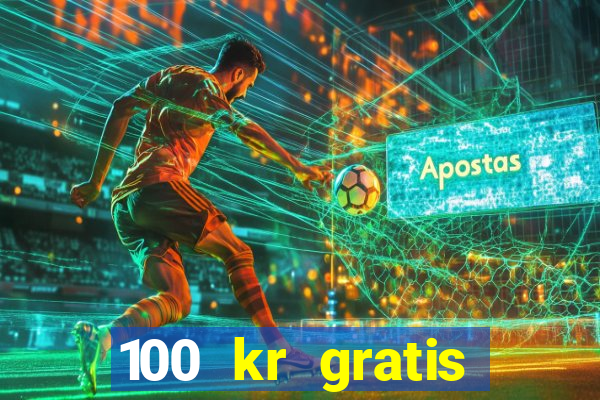 100 kr gratis casino 2018