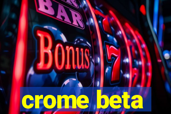 crome beta