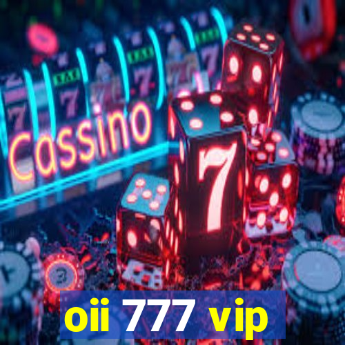 oii 777 vip