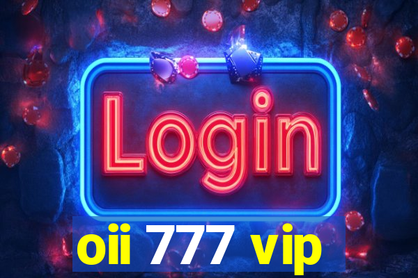 oii 777 vip