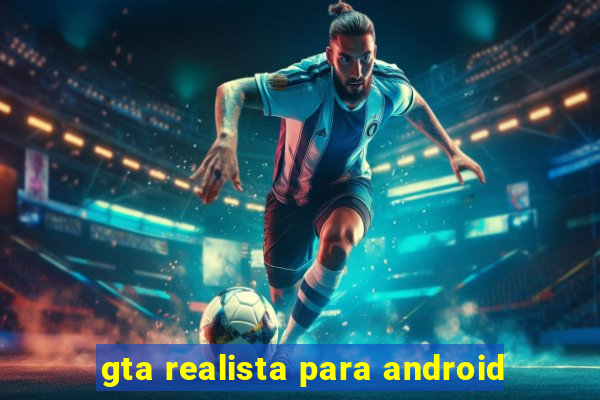 gta realista para android