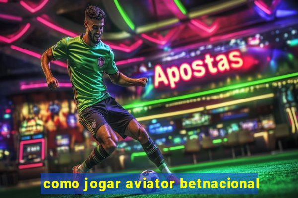 como jogar aviator betnacional