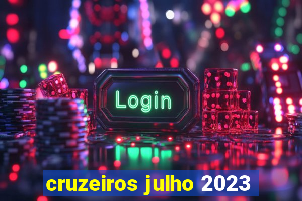 cruzeiros julho 2023