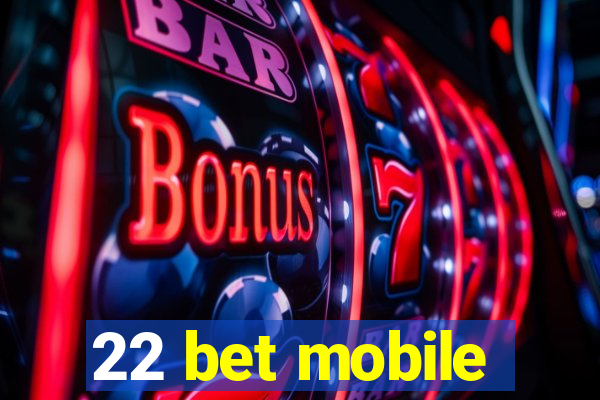 22 bet mobile