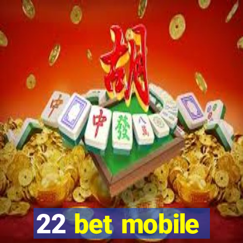 22 bet mobile