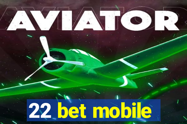 22 bet mobile