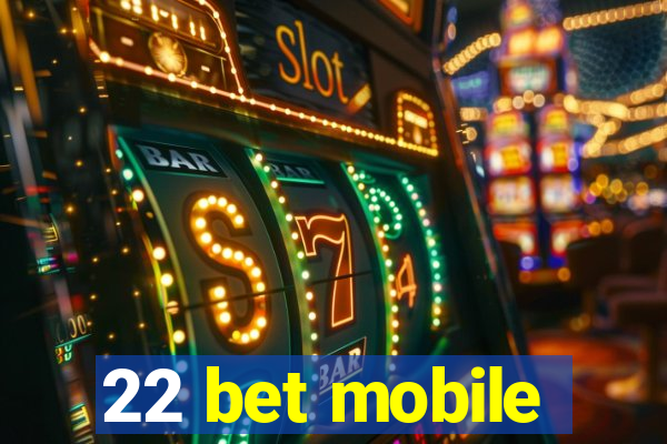 22 bet mobile