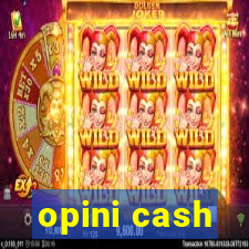 opini cash