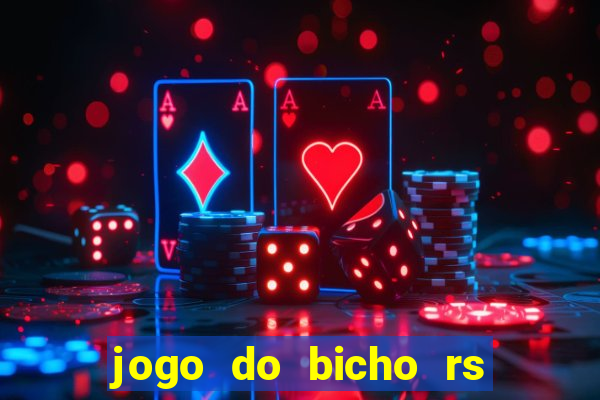 jogo do bicho rs resultado certo de hoje 14h 18h rj hoje