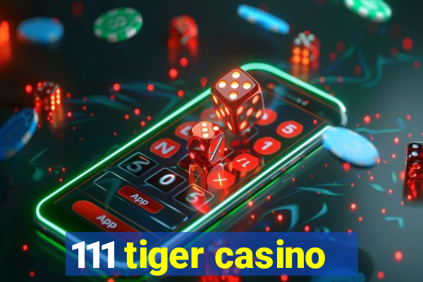 111 tiger casino