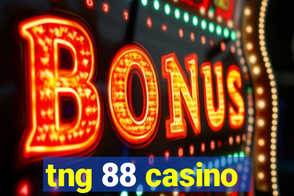 tng 88 casino