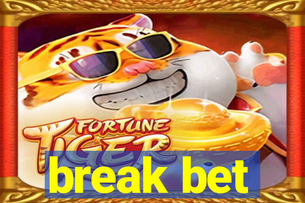 break bet