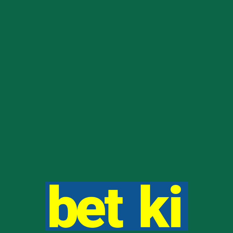 bet ki