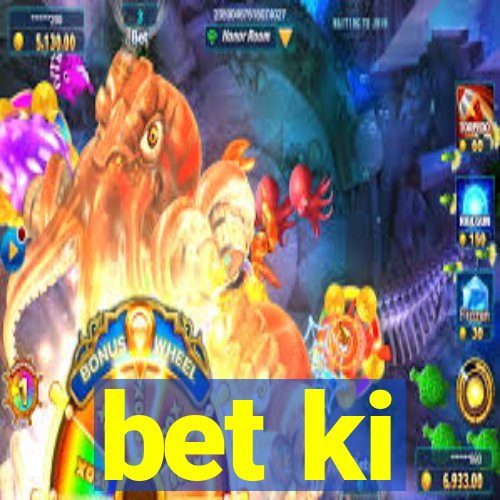 bet ki