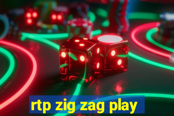 rtp zig zag play