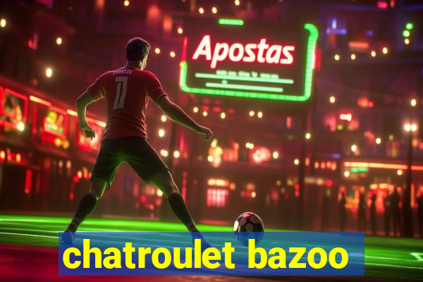 chatroulet bazoo