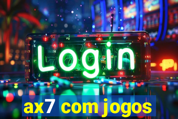 ax7 com jogos