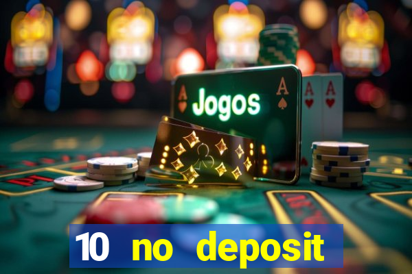 10 no deposit bonus casino