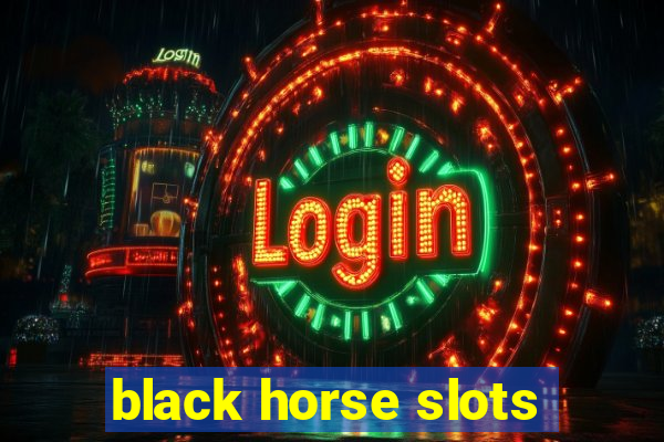 black horse slots