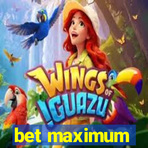 bet maximum