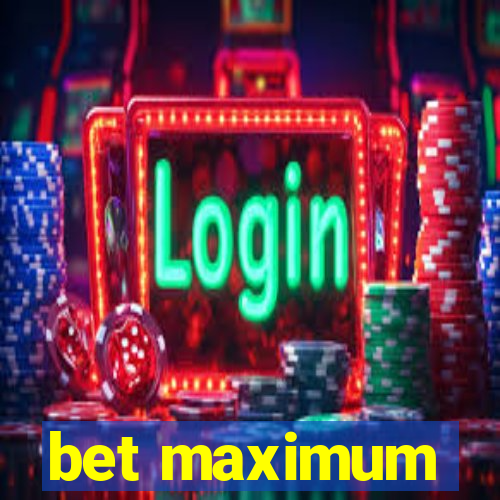 bet maximum