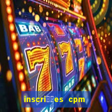 inscri莽玫es cpm ba 2024