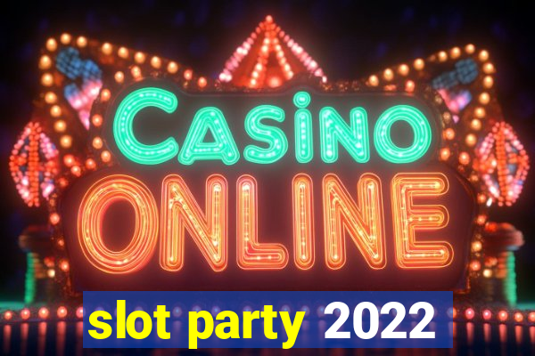 slot party 2022