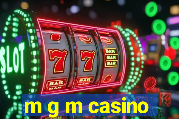 m g m casino