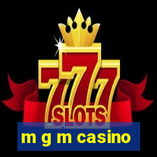 m g m casino